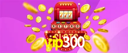 Descubra o Mundo do Cassino Online com vip300