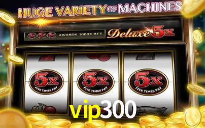 Descubra o Mundo do Cassino Online com vip300